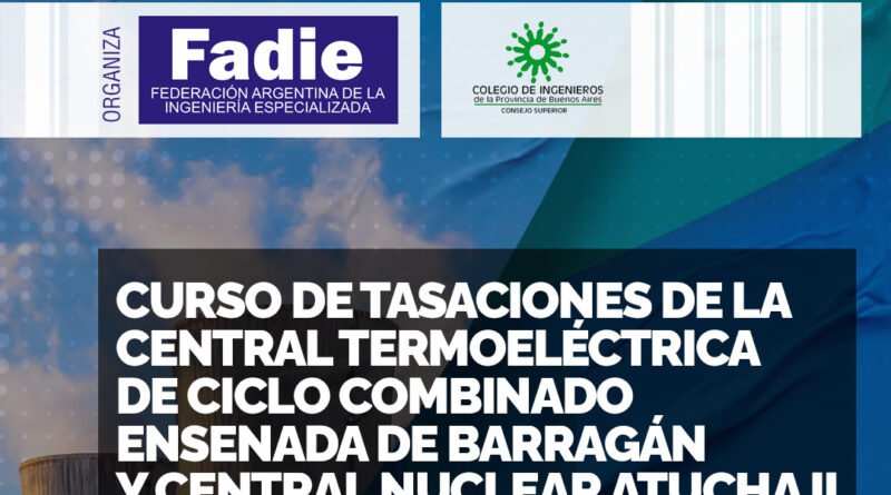 Curso de Tasaciones de la Central Termoeléctrica de Ciclo Combinado Ensenada de Barragán y Central Nuclear Atucha II